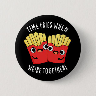 Tijd Frites Als We Samen Zijn Voedsel Punt Donkere Ronde Button 5,7 Cm