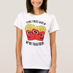 Tijd Frituur Wanneer We Samen Zijn Grappige Voedse T-shirt