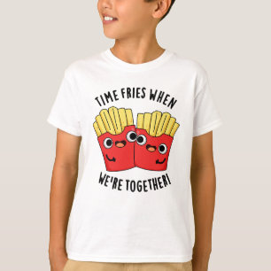 Tijd Frituur Wanneer We Samen Zijn Grappige Voedse T-shirt