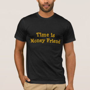 Tijd is Geld Friend T-shirt