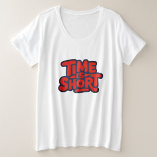 Tijd Is Kort Motiverend Typografisch Ontwerp Grote Maat T-shirt