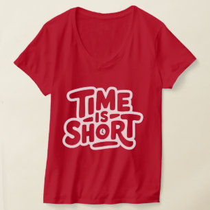 Tijd is kort t-shirt