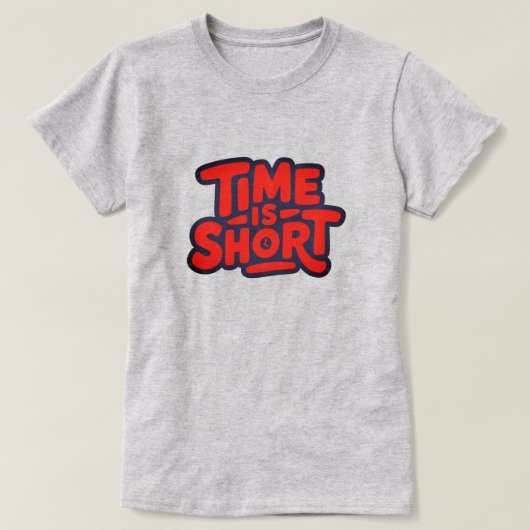 Tijd is kort t-shirt (Design voorkant)