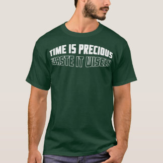 Tijd is kostbaar motivatie citaat t-shirt