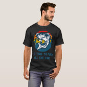 Tijd om altijd te vissen t-shirt (Voorkant volledig)