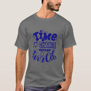 Tijd om de wereld te veranderen t-shirt