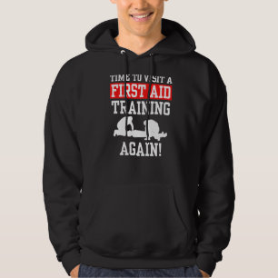 Tijd om opnieuw een eerste-hulpopleiding te bezoek hoodie