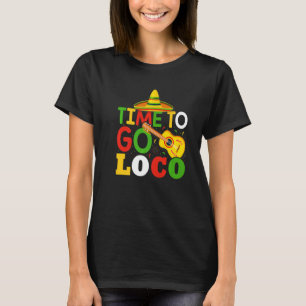 Tijd om te gaan Loco Cute en Cinco de Mayo T-shirt