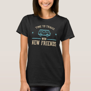 Tijd om te reizen met nieuwe vrienden kampeerwagen t-shirt