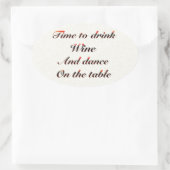 'Tijd om wijn te drinken en op tafel te dansen' ca Ovale Sticker (Tas)