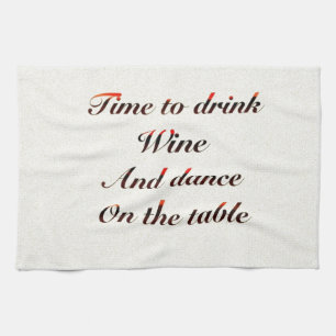 'Tijd om wijn te drinken en op tafel te dansen' ca Theedoek