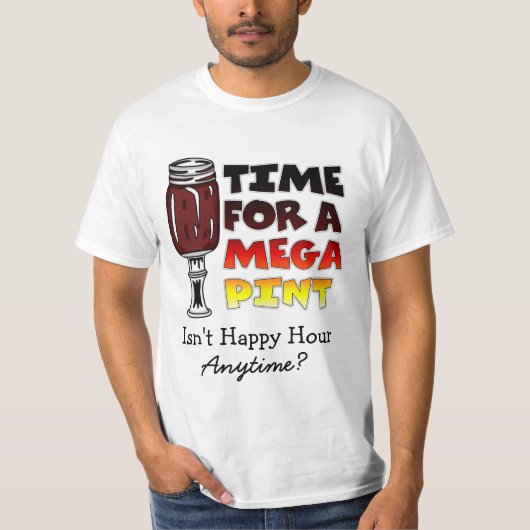 Tijd voor een Mega Pint | Happy Hour is Anytime T-shirt (Voorkant)