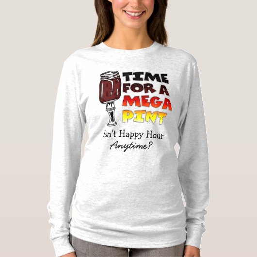 Tijd voor een Mega Pint | Happy Hour is Anytime T T-shirt (Voorkant)