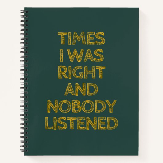 Tijden dat ik gelijk had en niemand luisterde grap notitieboek (Voorkant)