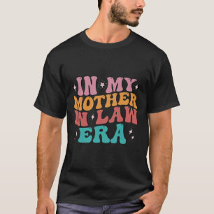 Tijdens mijn schoonmoeder tijdperk Trouwdag van zo T-shirt