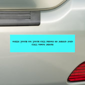 TIJDENS UW CELTELEFOON GAAT U NAAR BOVEN EN DRINGT BUMPERSTICKER (Op auto)