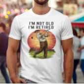 Tijdloze golfer: Ik ben niet oud Ik ben met pensio T-shirt