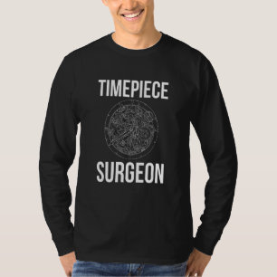 Tijdstip chirurg Watchmaker Horoloog T-shirt