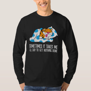Tijger Soms Kost Het Me Een Hele Dag Om Niets T-shirt