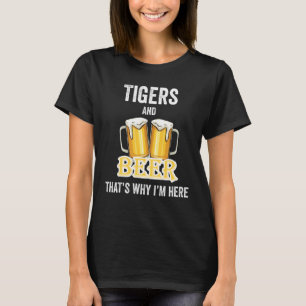 Tijgers en bier daarom ben ik hier t-shirt