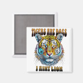 Tijgers zijn baas | I Aint Lion Magneet (Voorkant / Achterkant)