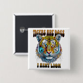 Tijgers zijn baas | I Aint Lion Vierkante Button 5,1 Cm (Voorkant /achterkant)