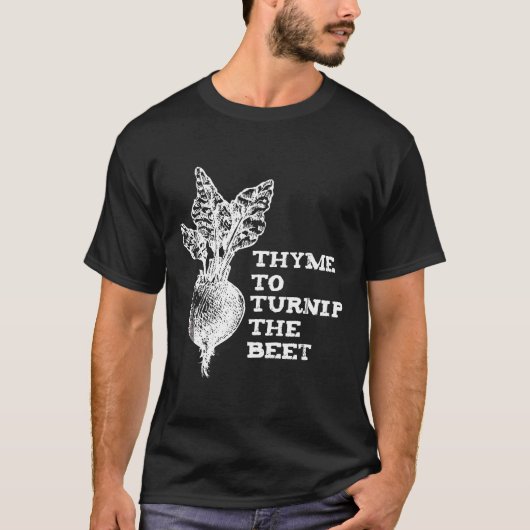 Tijm om de bietengroentetuin te veranderen t-shirt (Voorkant)
