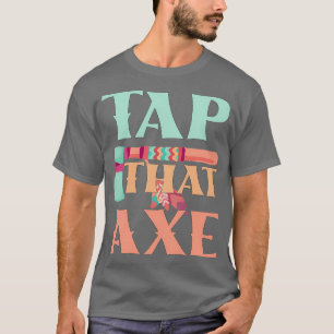 Tik dat AX Funny Ax die Gezegde met grappige cadea T-shirt