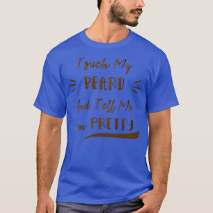Tik op mijn baard en vertel me dat ik grappige Ma T-shirt
