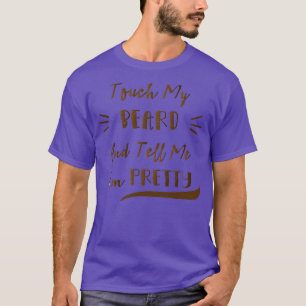 Tik op mijn baard en vertel me dat ik grappige Ma T-shirt
