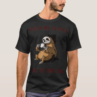 Tik op mijn koffie en ik zal je zo hard slaan, zel t-shirt