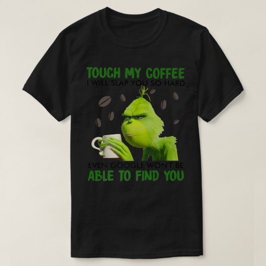 Tik op mijn koffie en sla je zo hard. t-shirt (Design voorkant)