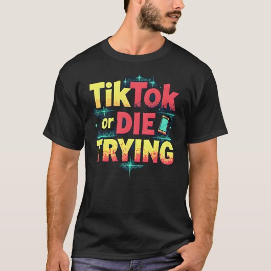 TikTok of DIE PROBEERT - Grappige influencer T-shirt (Voorkant)