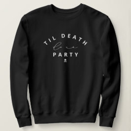 Til Death Do ons Party Halloween Sweatshirt