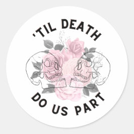 'Til Death Do us Part Circle Stickers