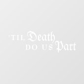 Til Death Do Us Part Gothic White Wedding Raamsticker (Vel)