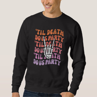 Til Death Do Us Party Bachelorette Bride or Die Th Trui