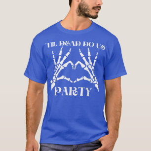 Til Death Do US Party Bride Skeleton T-Shirt