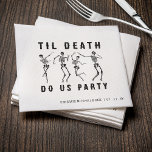 Til Death Do US Party Skeleton Bachelorette Party Servet<br><div class="desc">Grappig dansend skelet vrijgezelle/vrijgezelle feestservetten met tekst "til death do us party".</div>