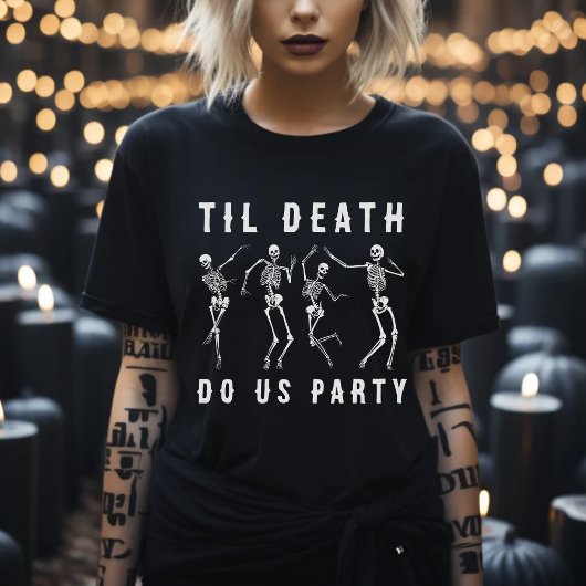 Til Death Do US Party Skeleton Bachelorette Party T-shirt