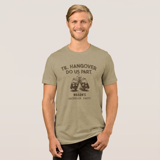Til Hangover Do Us Part  Bachelor Party Funny  Tri-Blend Shirt (Voorkant volledig)