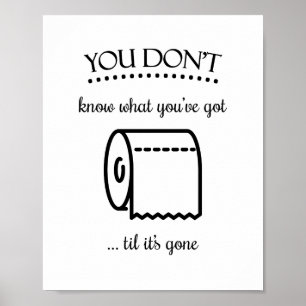 Til het is Gone Toilet Paper Funny Bathroom Art Poster