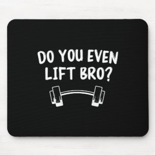 Til je zelfs Bro Bodybuilding Lifting Funny Guy Muismat