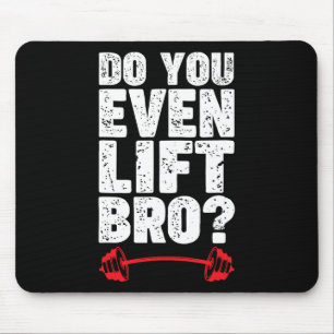 Til je zelfs Bro Bodybuilding Shirt Do You Eve Muismat