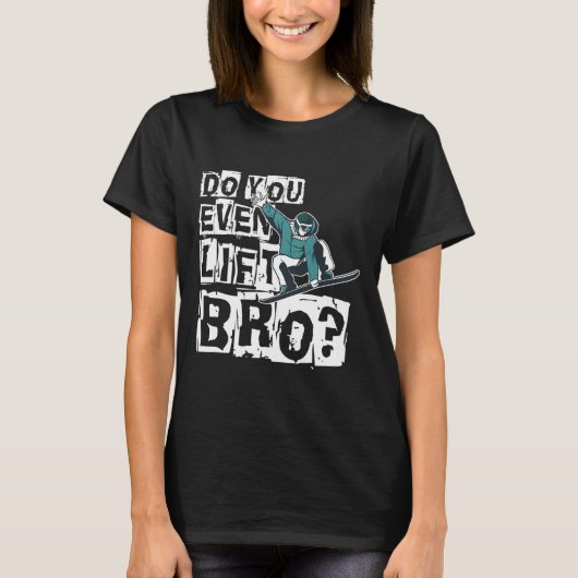 Til je zelfs Bro Snowboarder-ontwerpmotief op? T-shirt (Voorkant)