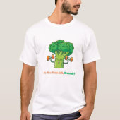 Til je zelfs broccoli op? -Grappig Gym Pun T-shirt (Voorkant)
