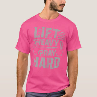 Til zwaar, Bid hard Gym Jezus Christelijk voor Chr T-shirt