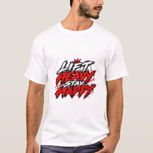 Til zwaar, Blij Happy Funny Gym Workout Fitness T- T-shirt