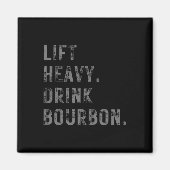 Til zwaar op. Drink Bourbon. Grappig Gym Workout G Magneet (Voorkant)