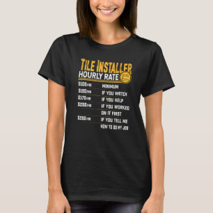 Tile Installer Hourly Rate Tile Contractor Setter T-shirt